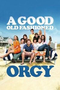 18+ A Good Old Fashioned Orgy (2011) English Full Movie 480p 720p