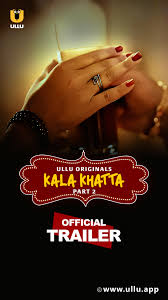 Download [18+] Kala Khatta (2024) S01 Part 2 Hindi ULLU Originals Complete WEB Series 480p 720p 1080p