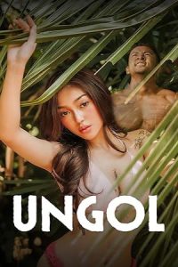 Download  [18+] Ungol (2024) UNRATED Tagalog Full Movie 480p 720p 1080p