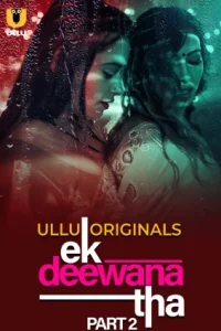 Download  [18+] Ek Deewana Tha (2024) S01 Part 2 Hindi ULLU Originals Complete WEB Series 480p 720p 1080p