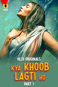 Download [18+] Kya Khoob Lagti Ho (2024) S01 Part 1 Hindi ULLU Originals Complete WEB Series 480p 720p 1080p