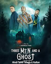 Download Three Man And A Ghost (2022) WEB-DL Dual Audio {Hindi-Italian} Full Movie 480p 720p 1080p