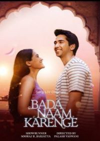 Download Badaa Naam Karenge (2025) Season 1 Hindi SonyLiv WEB-DL Complete Series 480p 720p 1080p