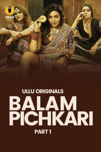 Download [18+] Balam Pichkari (2025) S01 Part 1 Hindi ULLU Originals Complete WEB Series 480p 720p 1080p