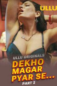 Download  [18+] Dekho Magar Pyar Se (2025) S01 Part 2 Hindi ULLU Originals Complete WEB Series  480p 720p 1080p