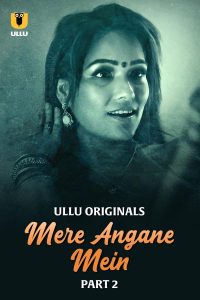 Download  [18+] Mere Angane Mein (2025) S01 Part 2 Hindi ULLU Originals Complete WEB Series 480p 720p 1080p