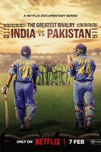 Download The Greatest Rivalry: India vs Pakistan (2025) Season 1 NetFlix Original Dual Audio {Hindi-English} WEB Series 480p 720p 1080p